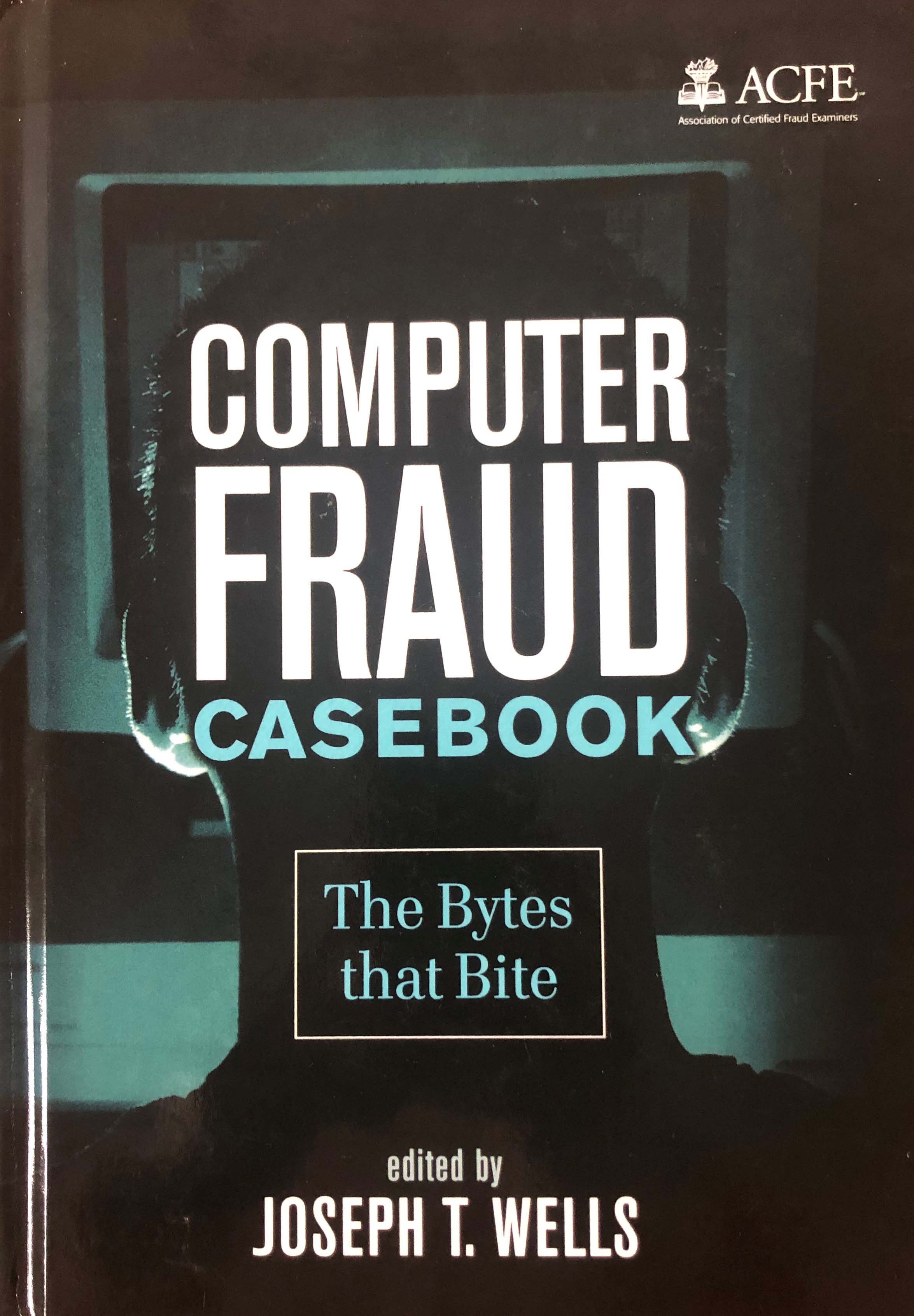 Description Computer Fraud Casebook: The Bytes that Bite