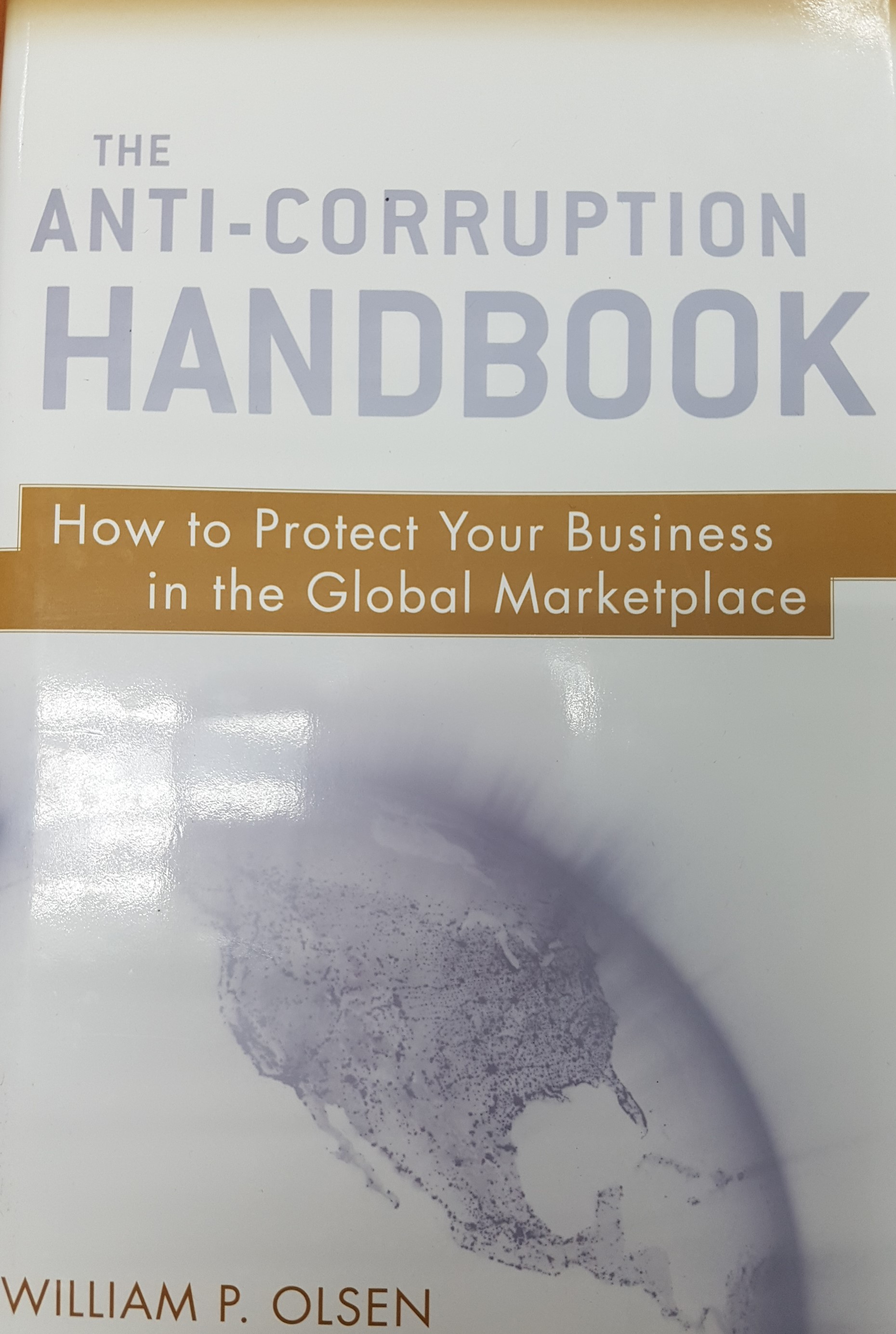 Description The Anti-Corruption Handbook: How to Protect Your Business in the Global Marketplace