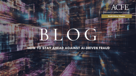 ACFE SA Blog: HOW TO STAY AHEAD AGAINST AI-DRIVEN FRAUD