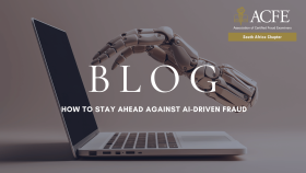ACFE SA Blog: HOW TO STAY AHEAD AGAINST AI-DRIVEN FRAUD